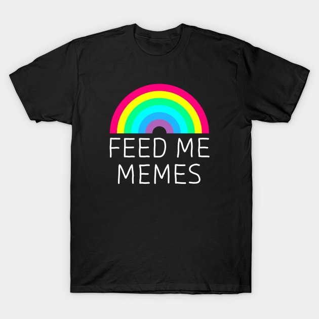 Feed Me Memes White T-Shirt by GAz